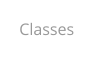 Classes